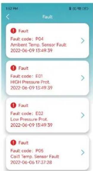 Fault Fault code: P04 Ambient Temp. Sensor Fault 2022-06-09 13:49:39 Fault Fault code: E01 HIGH Pressure Prot. 2022-06-09 13:49:39 Fault Fault code: E02 Low Pressure Prot. 2022-06-09 13:49:39 Fault Fault code: P05 Coil Temp. Sensor Fault 2022-06-06 17:37:28