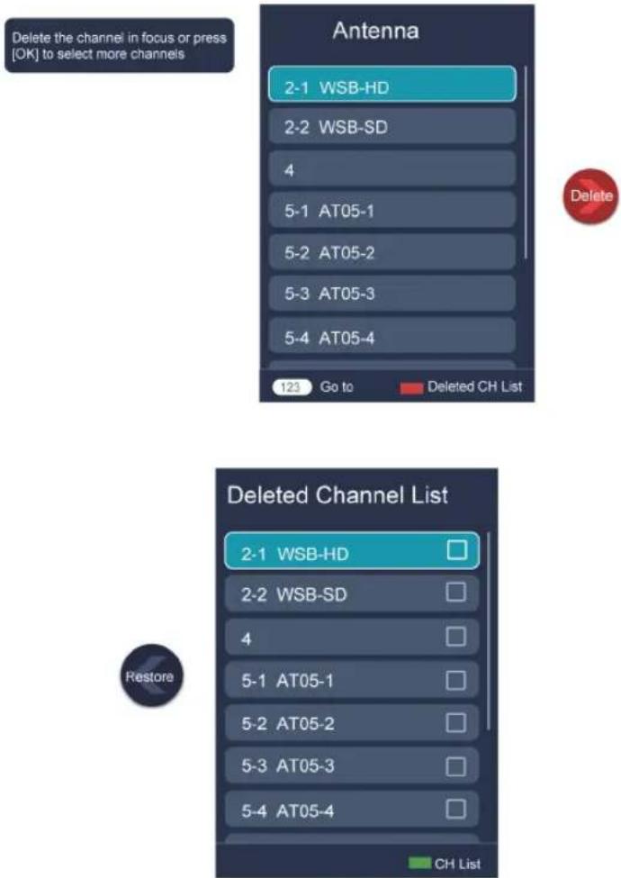 Delete the channel in focus or press [OK] to select more channels Antenna 2-1 WSB-HD 2-2 WSB-SD 4 5-1 AT05-1 5-2 AT05-2 5-3 AT05-3 5-4 AT05-4 123 Go to Deleted CH List Delete Deleted Channel List 2-1 WSB-HD 2-2 WSB-SD 4 5-1 AT05-1 5-2 AT05-2 5-3 AT05-3 5-4 AT05-4 Restore CH List