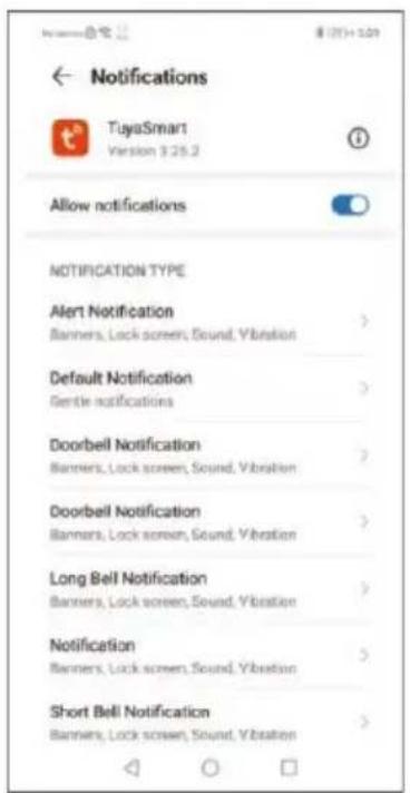 Notifications TuyaSmart Version 3:25.2 Allow notifications NOTIFICATION TYPE Alert Notification Banners, Lock screen, Sound, Vibration Default Notification Gentle notifications Doorbell Notification Banners, Lock screen, Sound, Vibration Doorbell Notification Banners, Lock screen, Sound, Vibration Long Bell Notification Banners, Lock screen, Sound, Vibration Notification Banners, Lock screen, Sound, Vibration Short Bell Notification Banners, Lock screen, Sound, Vibration