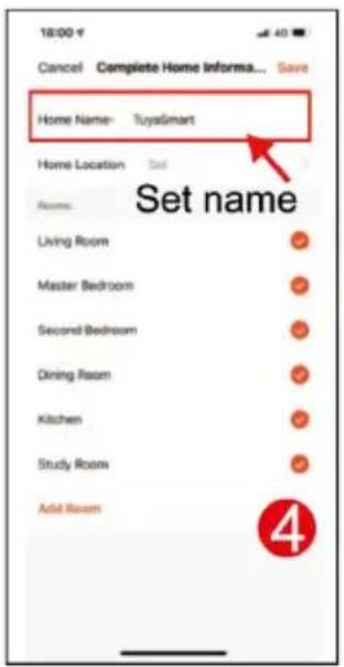 18:00 Cancel Complete Home Informa... Save Home Name- TuyasSmart Home Location Set Rooms Set name Living Room Master Bedroom Second Bedroom Dining Room Kitchen Study Room Add Room 4