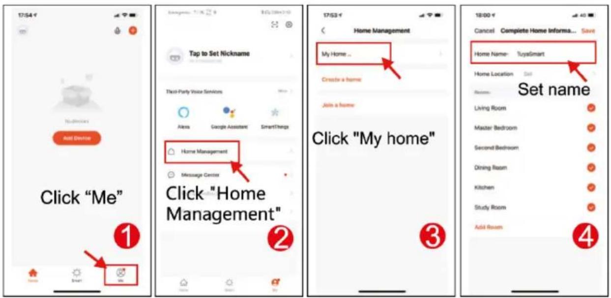 17:54 Add Device Click "Me" ① Tap to Set Nickname Third-Party Voice Services Alexa Google Assistant SmartThings Home Management Message Center ② 17/53 Home Management My Home... Create a home Join a home Click "My home" ③ 18:00 Cancel Complete Home Informa... Save Home Name- TuysSmart Home Location Call Rooms: Living Room Master Bedroom Second Bedroom Dining Room Kitchen Study Room Add Room Set name ④