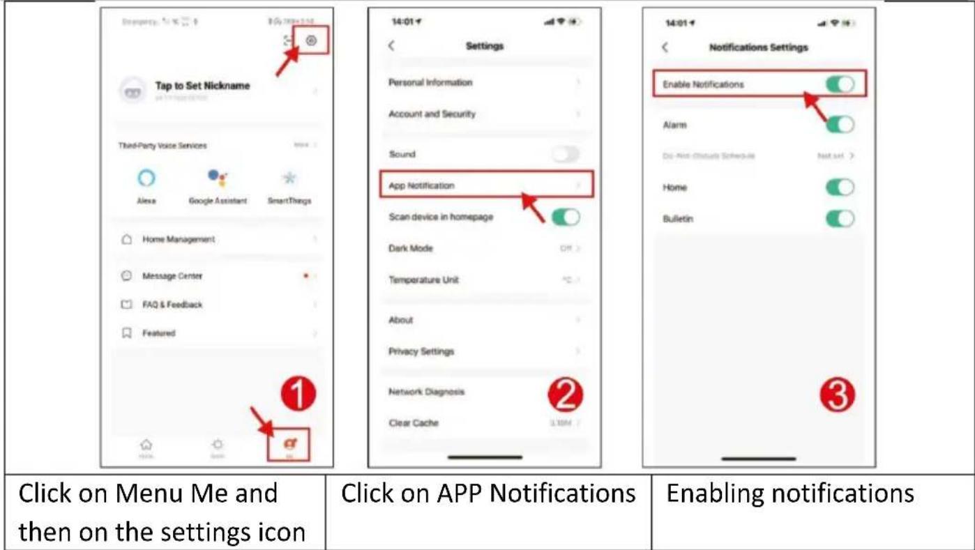 Tap to Set Nickname Third-Party Voice Services Alexa Google Assistant SmartThings Home Management Message Center FAQ & Feedback Featured 1 14:01 Settings Personal Information Account and Security Sound App Notification Scan device in homepage Dark Mode OFF Temperature Unit About Privacy Settings Network Diagnosis Clear Cache 2 14:01 Notifications Settings Enable Notifications Alarm Do Not Include Software Next set > Home Bulletin 3 Click on Menu Me and then on the settings icon Click on APP Notifications Enabling notifications