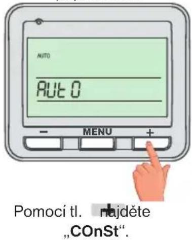 AUTO AUTO 0 - MENU + Pomocí tl. +najděte „COnSt“.