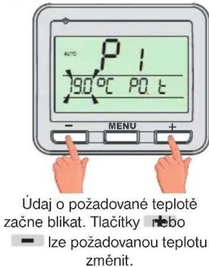 AUTO P 1 19.0°C P 0.1 - MENU + Údaj o požadované teplotě začne blikat. Tlačitky nebo - lze požadovanou teplotu změnit.