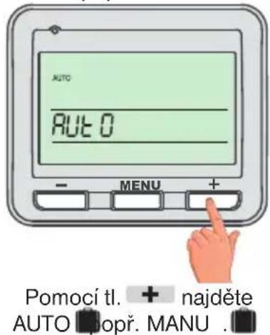 AUTO AUTO 0 - MENU + Pomoci tl. + najděte AUTO popř. MANU .