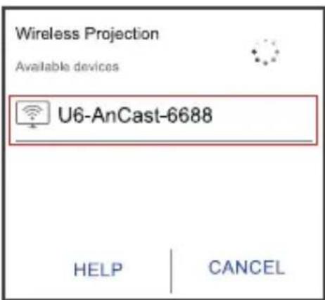 Wireless Projection Available devices U6-AnCast-6688 HELP CANCEL