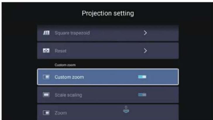 Projection setting Square trapezoid > Reset > Custom zoom Custom zoom Scale scaling Zoom 0