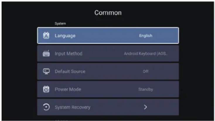 Common System Language English Input Method Android Keyboard (AOS... Default Source Off Power Mode Standby System Recovery >