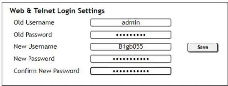 Web & Telnet Login Settings Old Username admin Old Password ********** New Username B1gb055 Save New Password ********** Confirm New Password ********...