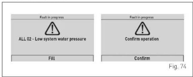 Fault in progress ALL 02 - Low system water pressure Fill Fault in progress Confirm operation Confirm Fig. 74