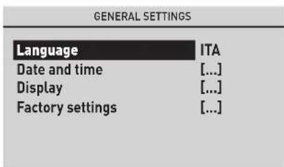 GENERAL SETTINGS Language ITA Date and time [...] Display [...] Factory settings [...]