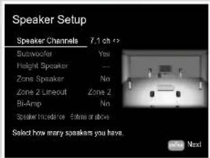 Speaker Setup Speaker Channels 7.1 oh++ Subwoofer You Height Speaker — Zone Speaker No Zone 2 Lineout Zone 2 Bi-Amp No Speaker Incidence Emitter or above Select how many speakers you have. Next