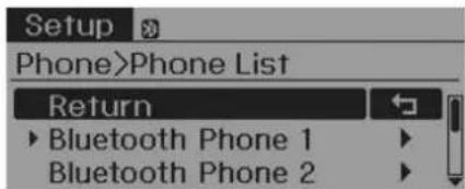 Setup Phone>Phone List Return Bluetooth Phone 1 Bluetooth Phone 2