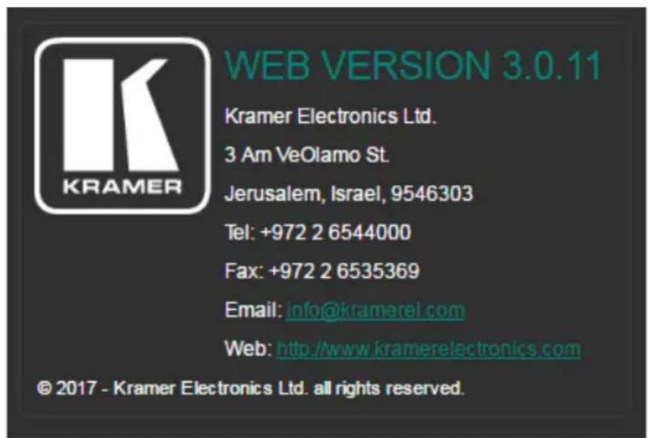 WEB VERSION 3.0.11 Kramer Electronics Ltd. 3 Am VeOlamo St. Jerusalem, Israel, 9546303 Tel: +972 2 6544000 Fax: +972 2 6535369 Email: info@kramerel.com Web: http://www.kramerelectronics.com © 2017 - Kramer Electronics Ltd. all rights reserved.