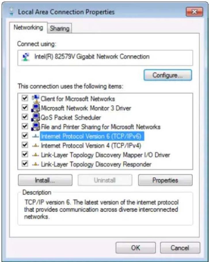 Local Area Connection Properties Networking Sharing Connect using: Intel(R) 82579V Gigabit Network Connection Configure... This connection uses the following items: ✓ Client for Microsoft Networks ✓ Microsoft Network Monitor 3 Driver ✓ QoS Packet Scheduler ✓ File and Printer Sharing for Microsoft Networks ✓ Internet Protocol Version 6 (TCP/IPv6) ✓ Internet Protocol Version 4 (TCP/IPv4) ✓ Link-Layer Topology Discovery Mapper I/O Driver ✓ Link-Layer Topology Discovery Responder Install... Uninstall Properties Description TCP/IP version 6. The latest version of the internet protocol that provides communication across diverse interconnected networks. OK Cancel