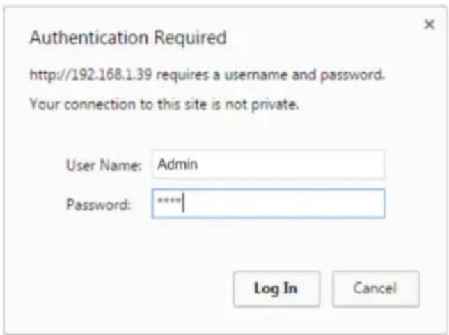 Authentication Required http://192.168.1.39 requires a username and password. Your connection to this site is not private. User Name: Admin Password: ***** Log In Cancel