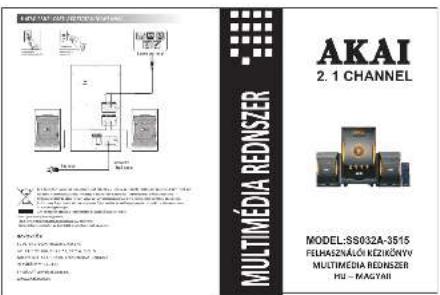 AKAI 2.1 CHANNEL MULTIMÉDIA REDSIZER MODEL:SS032A-3515 FELHASZNAŁON KEZIKÓNYV MULTIMÉDIA REDSIZER HU - MAGYAR