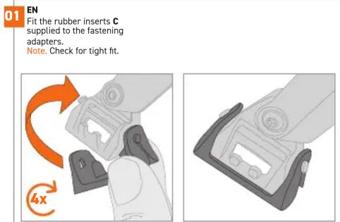 01 EN Fit the rubber inserts C supplied to the fastening adapters. Note. Check for tight fit.