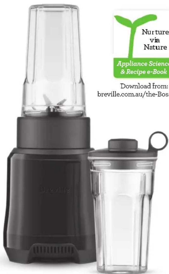 Nurture via Nature Appliance Science & Recipe e-Book Download from: breville.com.au/the-Boss