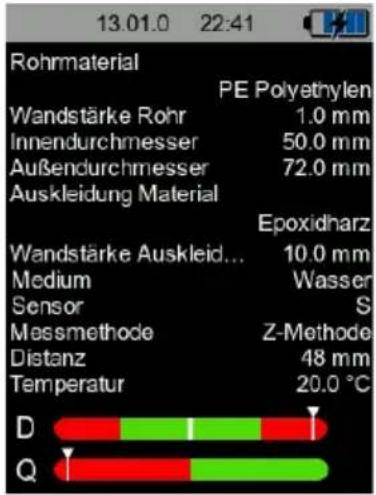 13.01.0 22:41 Rohrmaterial PE Polyethylen Wandstärke Rohr 1.0 mm Innendurchmesser 50.0 mm Außendurchmesser 72.0 mm Auskleidung Material Epoxidnarz Wandstärke Auskleid... Medium Wasser Sensor S Messmethode Z-Methode Distanz 48 mm Temperatur 20.0 °C D Q