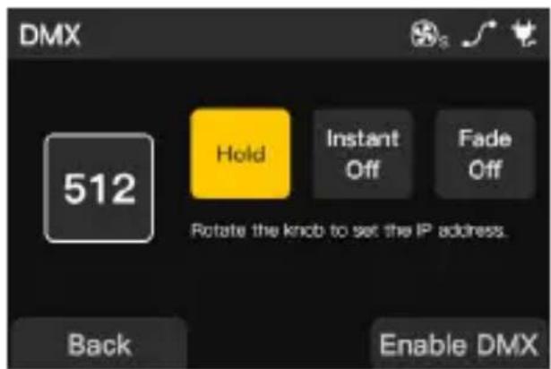 DMX 512 Hold Instant Off Fade Off Rotate the knob to set the IP address. Back Enable DMX