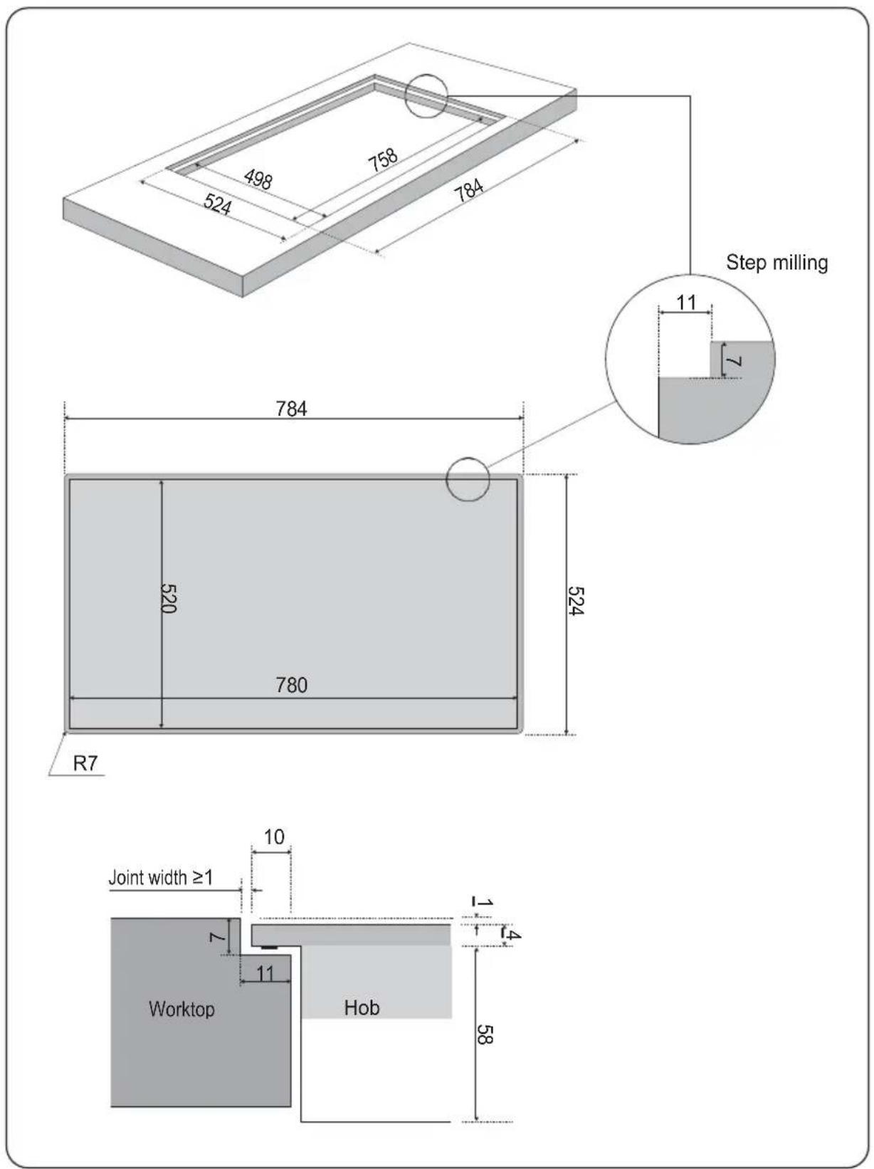 498 758 524 784 Step milling 11 7 784 520 780 R7 10 Joint width ≥1 L 11 Worktop Hob 1 4 58