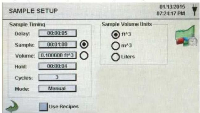 SAMPLE SETUP 01/13/2015 07:24:17 PM Sample Timing Delay: 00:00:05 Sample: 00:01:00 Volume: 0.100000 ft^3 Hold: 00:00:04 Cycles: 3 Mode: Manual Sample Volume Units ft^3 m^3 Liters Use Recipes
