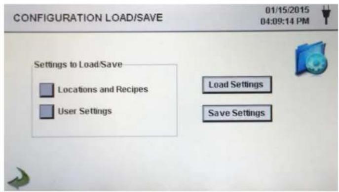 CONFIGURATION LOAD/SAVE 01/15/2015 04:09:14 PM Settings to Load/Save Locations and Recipes User Settings Load Settings Save Settings