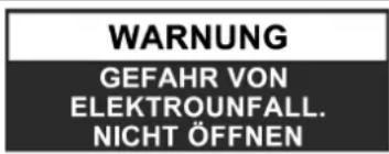 WARNUNG GEFAHR VON ELEKTROUNFALL. NICHT ÖFFNEN