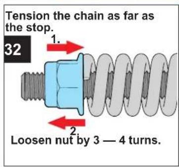 Tension the chain as far as the stop. 32 1. Loosen nut by 3 — 4 turns.
