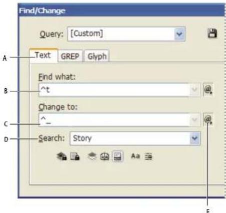 Find/Change Query: [Custom] Text GREP Glyph Find what: ^t Change to: ^_ Search: Story A B C D E