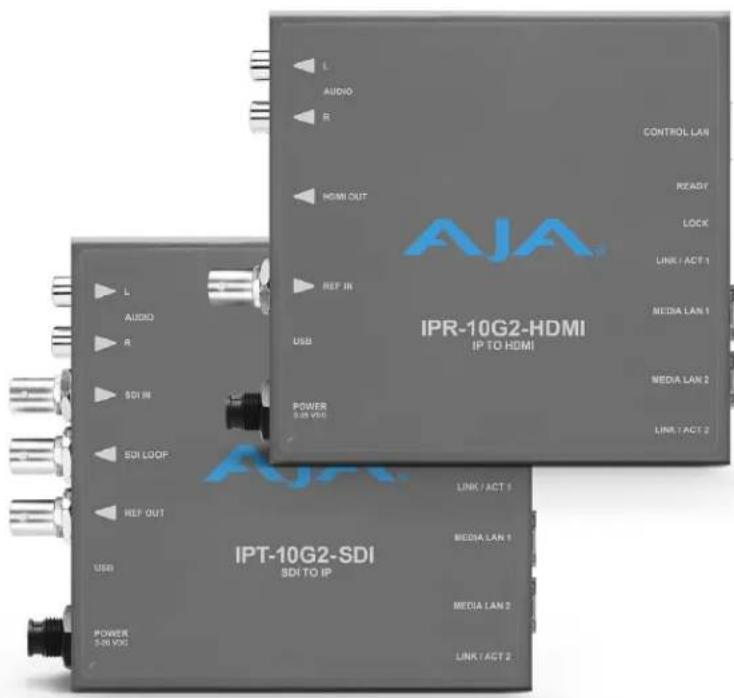L AUDIO R CONTROL LAN HDMI OUT READY LOCK LINK / ACT 1 REF IN MEDIA LAN 1 USB MEDIA LAN 2 POWER 0.28 VDD LINE / ACT 2 L AUDIO R AJA® IPR-10G2-HDMI IP TO HDMI OPT-10G2-SDI SDI TO IP LINK / ACT 1 MEDIA LAN 1 MEDIA LAN 2 LINK / ACT 2 USB POWER 0.28 VDD MEDIA LAN 2 LINK / ACT 2