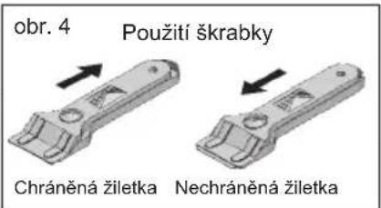 obr. 4 Použití škrabky Chráněná žiletka Nechráněná žiletka