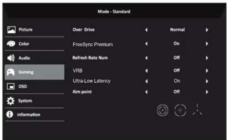 Mode - Standard Picture Over Drive Normal Color FreeSync Premium On Audio Refresh Rate Num Off Gaming VRB Off OSD Ultra-Low Latency On System Aim point Off Information