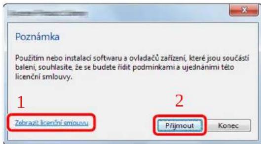 Poznámka Použitím nebo instalaci softwaru a ovladačů zařízení, které jsou součástí balení, souhlasite, že se budete řídit podminkami a ujednánimi této licenční smlouvy. 1 Zobrazit licenční smlouvu 2 Přijmout Konec
