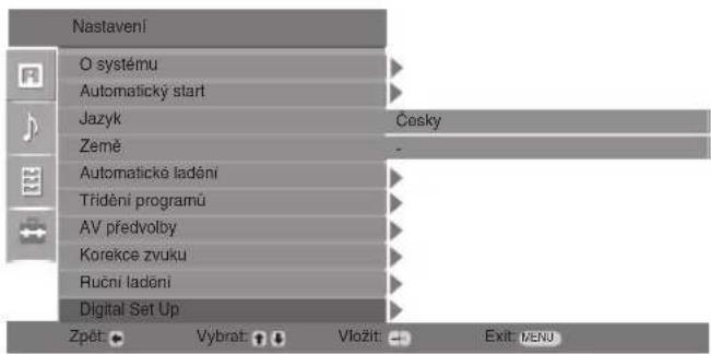 Nastavení O systému Automatický start Jazyk Země Automatické ladění Trídění programů AV předvolby Korekce zvuku Ruční ladění Digital Set Up Zpět Vybrat Vložit Česky - Exit /Menu