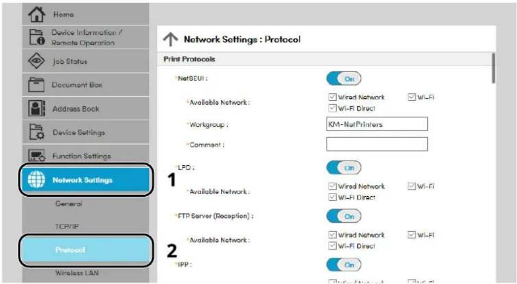 Home Device Information / Remote Operation Job Status Document Box Address Book Device Settings Function Settings Network Settings General TCP/IP Protocol Wirelass LAN Network Settings : Protocol Print Protocols *NetBEUI : Available Network : Workgroup : Comment : LPD : Available Network : FTP Server (Reception) : Available Network : IPP : On Wired Network Wi-Fi Wi-Fi Direct KM-NetPrinters On Wired Network Wi-Fi Wi-Fi Direct On Wired Network Wi-Fi Wi-Fi Direct On Wired Network Wi-Fi