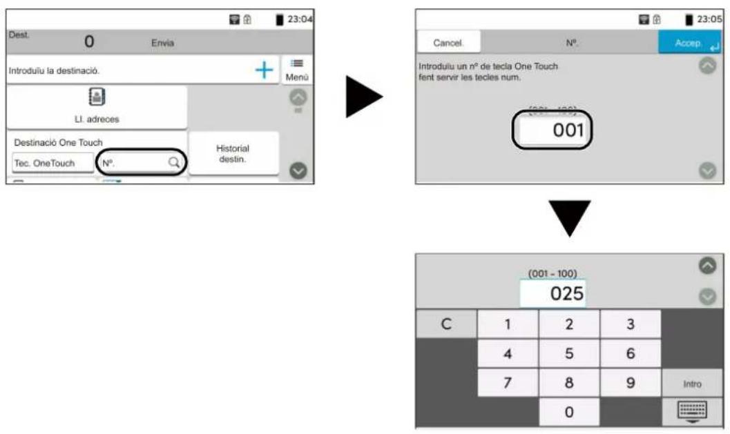 Dest. 0 Envia 23:04 Introduiu la destinació. Menu LI. adreces Destinació One Touch Tec. OneTouch N°. Historial destin. Cancel. N°. Accept. Introduiu un n° de tecla One Touch fent servir les tecles num. (001 - 100) 001 (001 - 100) 025 C 1 2 3 4 5 6 7 8 9 Intro 0