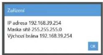 Zařízení IP adresa 192.168.39.254 Maska sítě 255.255.255.0 Výchozí brána 192.168.39.254