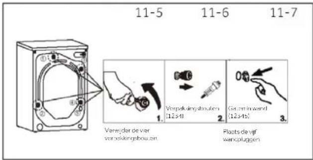 11-5 11-6 11-7 Verwyder de vier verpakkingsbouen Verpakkingsbouken (12s41) Gezen in wand (12s45) Plots de vijf wancpluggen
