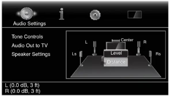 Audio Settings Tone Controls Audio Out to TV Speaker Settings L Center R Ls Level Distance Rs L (0.0 dB, 3 ft) R (0.0 dB, 3 ft)