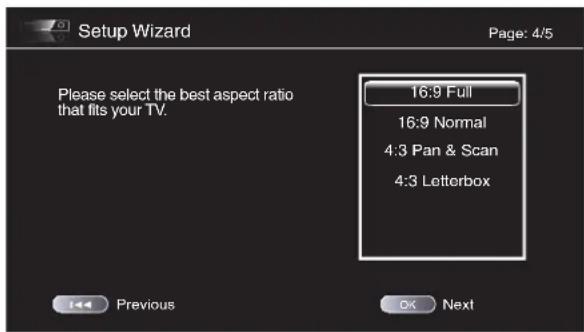 Setup Wizard Page: 4/5 Please select the best aspect ratio that fits your TV. 16:9 Full 16:9 Normal 4:3 Pan & Scan 4:3 Letterbox Previous OK Next