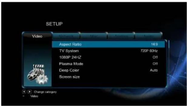 SETUP Video Aspect Ratio 16:9 TV System 720P 60Hz 1080P 24HZ Off Plasma Mode Off Deep Color Auto Screen size Change category Video