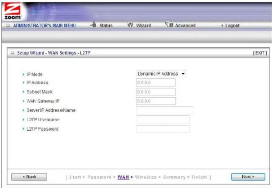 ADMINISTRATOR'S MAIN MENU Status Wizard Advanced Logout Setup Wizard - WAN Settings - L2TP [EXIT] IP Mode Dynamic IP Address IP Address 0.0.0.0 Subnet Mask 0.0.0.0 WAN Gateway IP 0.0.0.0 Server IP Address/Name L2TP Username L2TP Password < Back [ $start > Password > WAN > Wireless > Summary > Finish! ] Next >