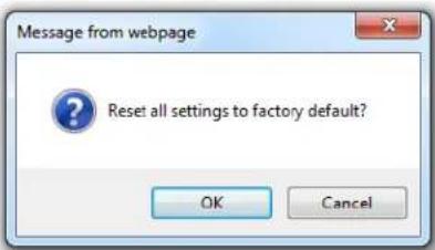 Message from webpage Reset all settings to factory default? OK Cancel