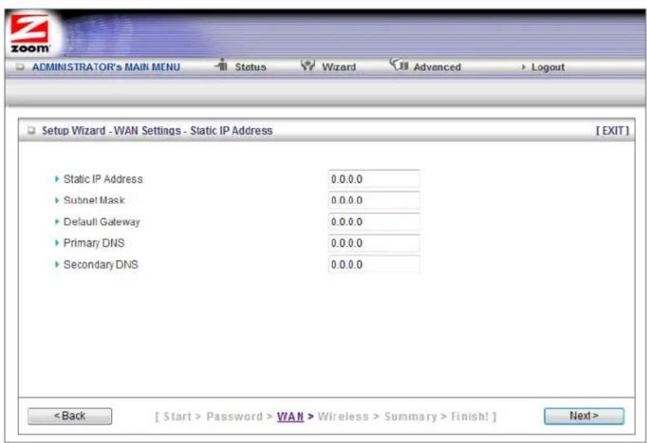 Setup Wizard - WAN Settings - Static IP Address Static IP Address 0.0.0.0 Subnet Mask 0.0.0.0 Default Gateway 0.0.0.0 Primary DNS 0.0.0.0 Secondary DNS 0.0.0.0 Password > WAN > Wireless > Summary > Finish! ] Next >