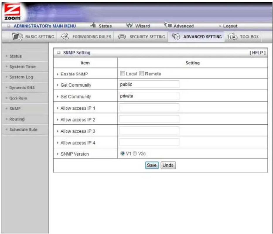 ADMINISTRATOR'S MAIN MENU Status Wizard Advanced Logout BASIC SETTING FORWARDING RULES SECURITY SETTING ADVANCED SETTING TOOLBOX SNMP Setting [HELP] Item Setting Enable SNMP Local Remote Get Community public Set Community private Allow access IP 1 Allow access IP 2 Allow access IP 3 Allow access IP 4 SNMP Version V1 V2c Save Undo