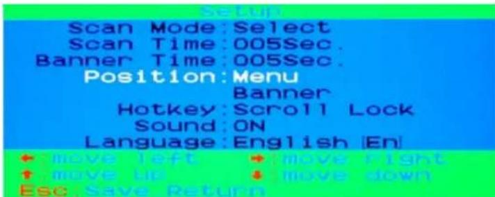 Scan Mode:Select Scan Time:005Sec. Banner Time:005Sec. Position:Menu Banner Hotkey:Scroll Lock Sound:ON Language:English |En + move left + move right + move up + move down Esc Save Return