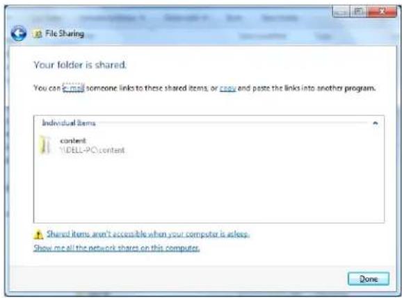 File Sharing Your folder is shared. You can add someone links to these shared items, or copy and paste the links into another program. Individual Items content YDELL-PC content Shared items aren't accessible when your computer is asleep. Show me all the network shares on this computer. Done
