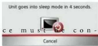 Unit goes into sleep mode in 4 seconds. ce must be con- Cancel